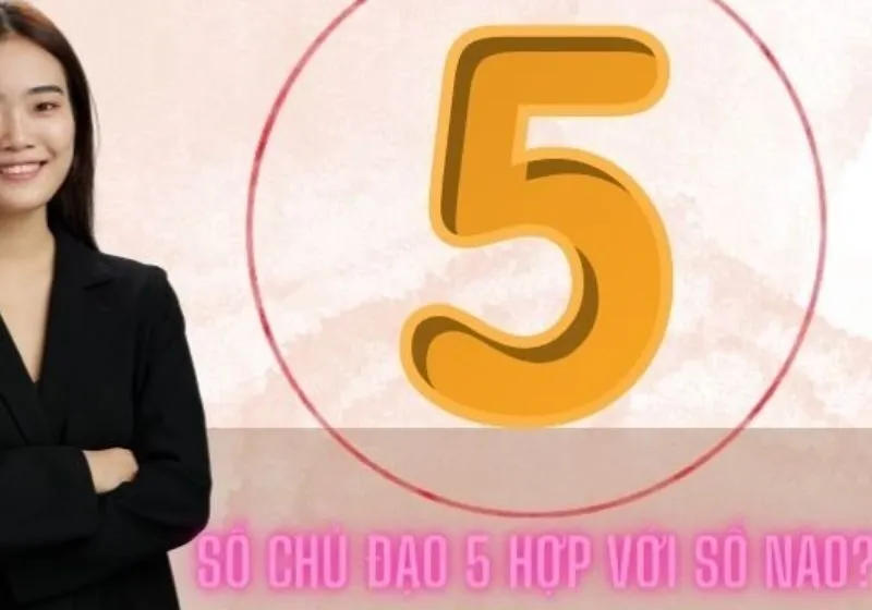 số chủ đạo 5 hợp với số nào